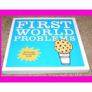 NEW Book - FIRST WORLD PROBLEMS, Very funny! Great gift!